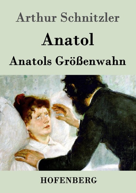Anatol / Anatols Größenwahn - Arthur Schnitzler