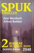 Cover-Bild zum Titel 'Spuk Thriller Doppelband 2048' von 'Alfred Bekker, Ann Murdoch'