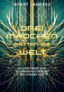 Cover-Bild zum Titel 'Drei Mädchen retten die Welt' von 'Henry Landers'