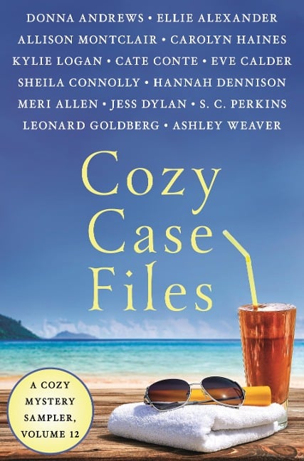 Cozy Case Files, A Cozy Mystery Sampler, Volume 12 - Ellie Alexander, Leonard Goldberg, Carolyn Haines, Kylie Logan, Allison Montclair