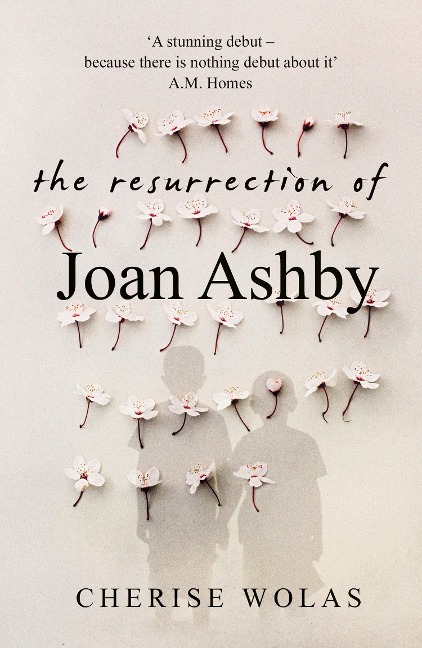 The Resurrection of Joan Ashby - Cherise Wolas