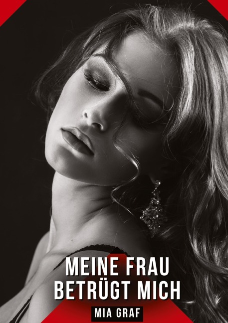 Meine Frau betrügt mich - Mia Graf