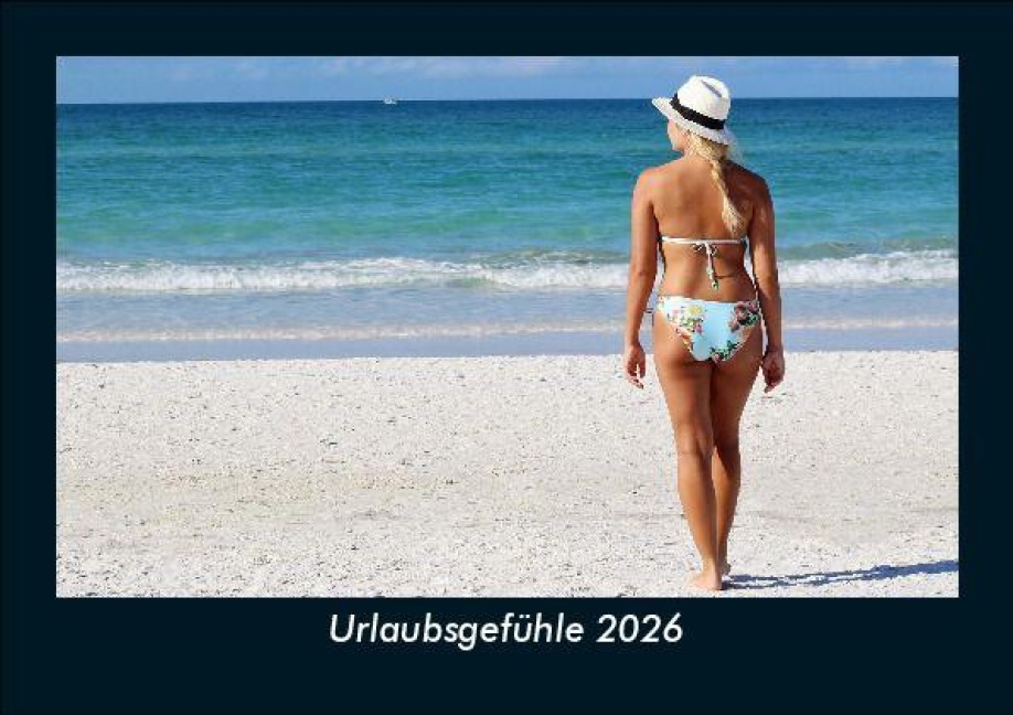 Urlaubsgefühle 2026 Fotokalender DIN A5 - Tobias Becker Urlaubsgefühle 2026 Fotokalender DIN A5 - Tobias Becker