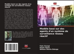Modèle basé sur des agents d'un système de surveillance réseau réactif - Felix Osongi, Elisha Opiyo, William Okello-Odongo