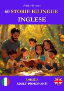 Cover-Bild zum Titel '60 Storie Bilingue per Imparare l'Inglese : Amicizia per Adulti Principianti' von 'Alex Harper'