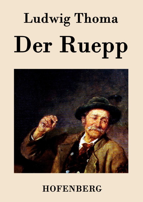 Der Ruepp - Ludwig Thoma