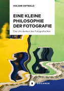 Cover-Bild zum Titel 'Eine kleine Philosophie der Fotografie' von 'Holger Ostwald'
