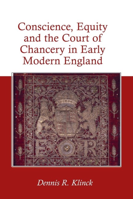 Conscience, Equity and the Court of Chancery in Early Modern England - Dennis R. Klinck