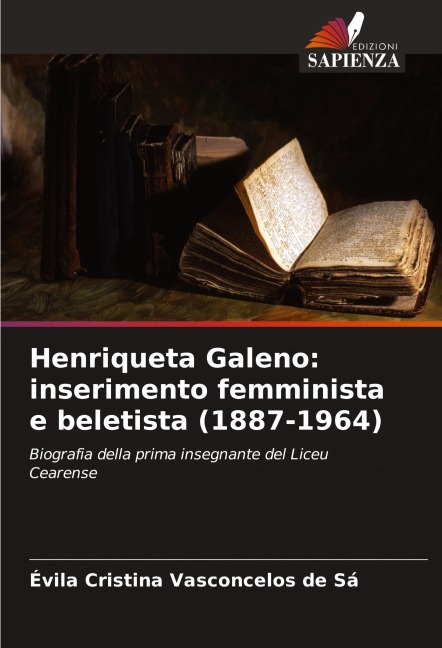 Henriqueta Galeno: inserimento femminista e beletista (1887-1964) - Évila Cristina Vasconcelos de Sá