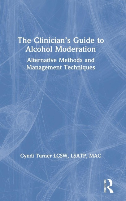 The Clinician's Guide to Alcohol Moderation - Cyndi Turner