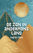 Cover-Bild zum Titel 'De zon in andermans land' von 'Ingrid Chen'