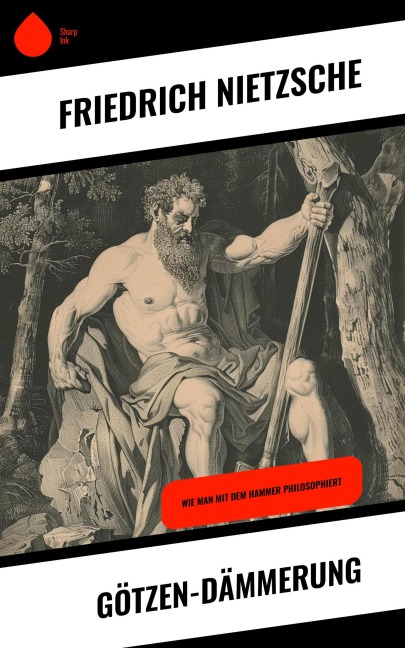 Götzen-Dämmerung - Friedrich Nietzsche