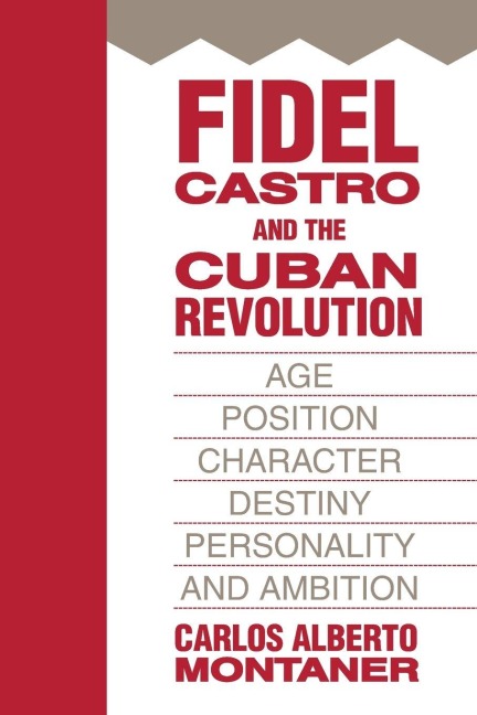 Fidel Castro and the Cuban Revolution - Carlos Alberto Montaner