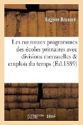 Les Nouveaux Programmes Des Écoles Primaires Avec Divisions Mensuelles & Emplois Du Temps - Eugène Brouard