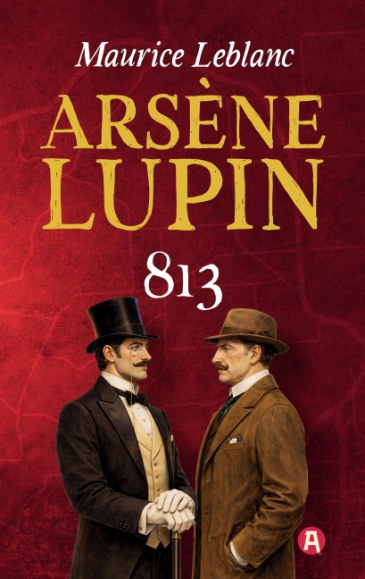 Lupin. 813. Detektivroman. Maurice Leblanc - Maurice Leblanc