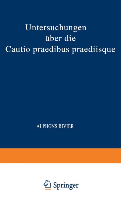 Untersuchungen über die Cautio Praedibus Praediisque - Alphons Rivier