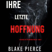 Cover-Bild zum Titel 'Ihre letzte Hoffnung (Ein Rachel Gift FBI-Suspense-Thriller ¿ Band 3)' von 'Blake Pierce'