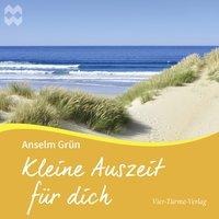 Kleine Auszeit für Dich - Anselm Grün