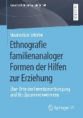 Ethnografie familienanaloger Formen der Hilfen zur Erziehung - Maximilian Schäfer