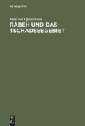 Cover-Bild zum Titel 'Rabeh und das Tschadseegebiet' von 'Max Von Oppenheim'