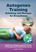 Cover-Bild zum Titel 'Autogenes Training Anleitung und Übungen für Erwachsene' von 'Angelina Schulze'