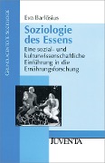 Soziologie des Essens - Eva Barlösius
