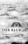 Cover-Bild zum Titel 'Der Klub' von 'Be'shan'