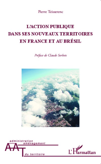 Action publique dans ses nouveaux territoires en France et au Brésil - Teisserenc