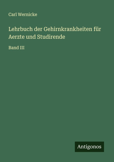 Lehrbuch der Gehirnkrankheiten für Aerzte und Studirende - Carl Wernicke