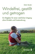 Cover-Bild zum Titel 'Windelfrei, gestillt und getragen' von 'Katrin Hensler'