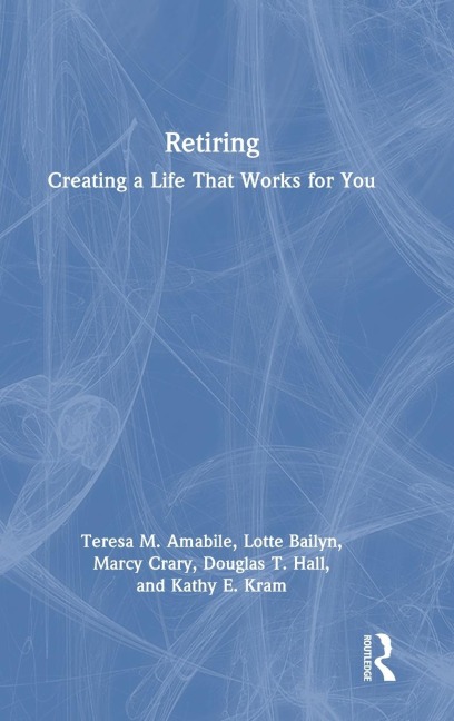 Retiring - Teresa M. Amabile, Marcy Crary, Lotte Bailyn