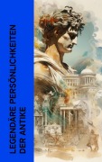 Cover-Bild zum Titel 'Legendäre Persönlichkeiten der Antike' von 'Henryk Sienkiewicz, Gustave Flaubert, Anatole France, Georg Ebers, John Erskine'