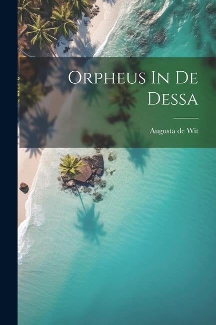 Orpheus In De Dessa - Wit Augusta De