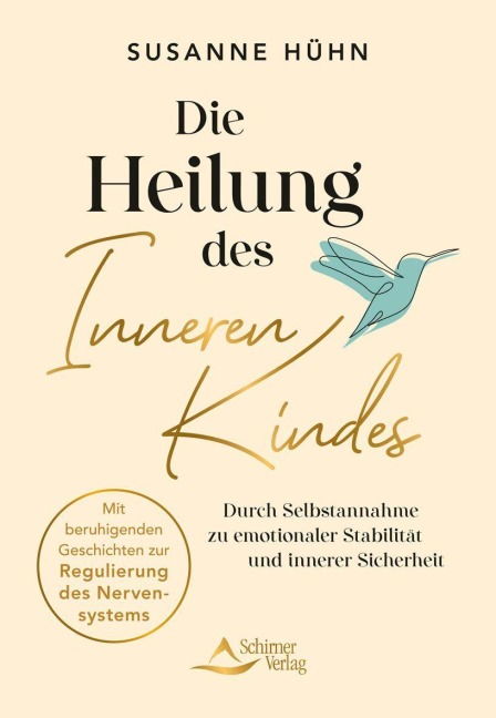 Die Heilung des Inneren Kindes - mit einem Vorwort von Stefanie Stahl - Susanne Hühn