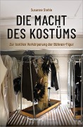 Cover-Bild zum Titel 'Die Macht des Kostüms' von 'Susanne Stehle'