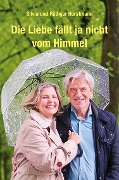 Cover-Bild zum Titel 'Die Liebe fällt ja nicht vom Himmel' von 'Rüdiger Horstmann, Silvia Horstmann'
