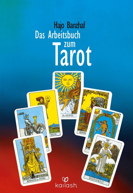 Das Arbeitsbuch zum Tarot - Hajo Banzhaf