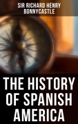 Cover-Bild zum Titel 'The History of Spanish America' von 'Richard Henry Bonnycastle'