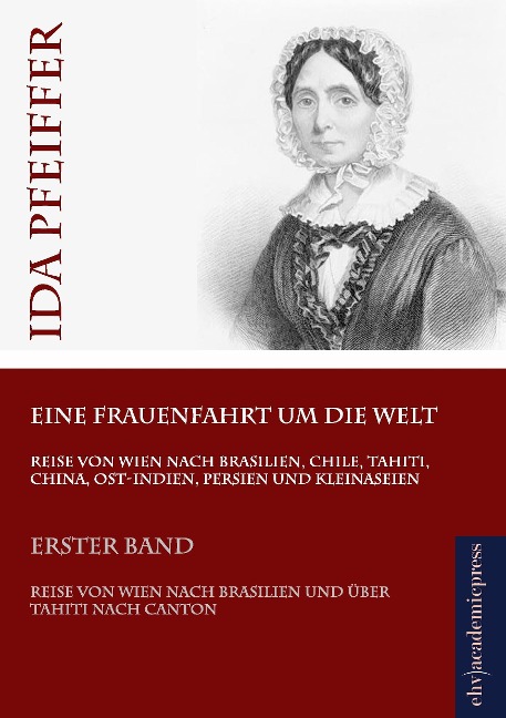 Eine Frauenfahrt um die Welt - Ida Pfeiffer