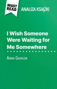 Cover-Bild zum Titel 'I Wish Someone Were Waiting for Me Somewhere ksi¿¿ka Anna Gavalda (Analiza ksi¿¿ki)' von 'Marie Giraud-Claude-Lafontaine'