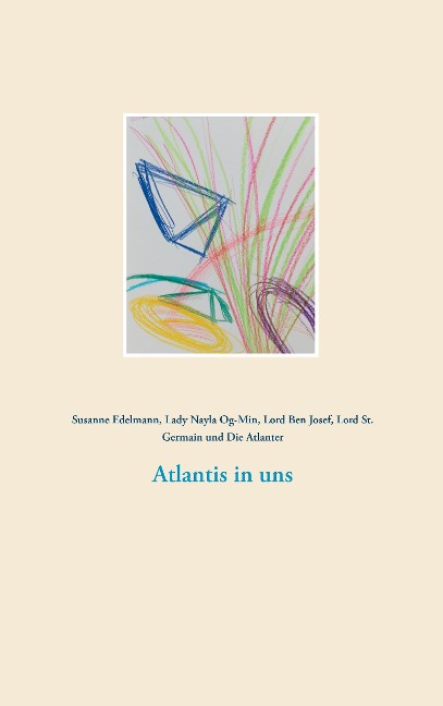 Atlantis in uns - Susanne Edelmann, Lady Nayla Og-Min, Lord Ben Josef, Lord St. Germain, Die Atlanter