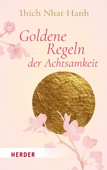 Goldene Regeln der Achtsamkeit - Thich Nhat Hanh