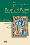 Das große Liturgie-Buch der Feste und Feiern - Jahreskreis und Heilige - 