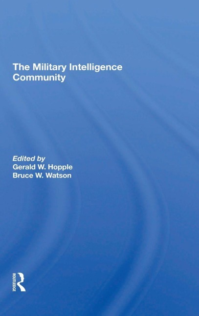 The Military Intelligence Community - Gerald W. Hopple, Bruce W. Watson