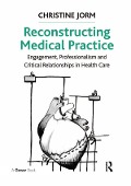 Cover-Bild zum Titel 'Reconstructing Medical Practice' von 'Christine Jorm'
