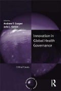 Cover-Bild zum Titel 'Innovation in Global Health Governance' von 'Andrew F. Cooper'