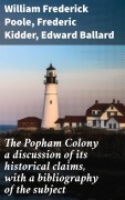 Cover-Bild zum Titel 'The Popham Colony a discussion of its historical claims, with a bibliography of the subject' von 'William Frederick Poole, Frederic Kidder, Edward Ballard'
