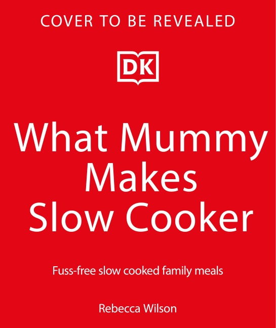 What Mummy Makes Slow Cooker - Rebecca Wilson