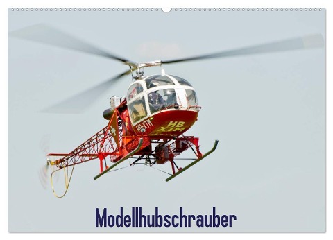 Modellhubschrauber (Wandkalender 2024 DIN A2 quer), CALVENDO Monatskalender - Bernd Selig