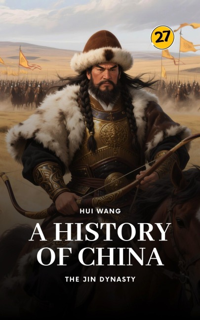 The Jin Dynasty: A History of China - Hui Wang